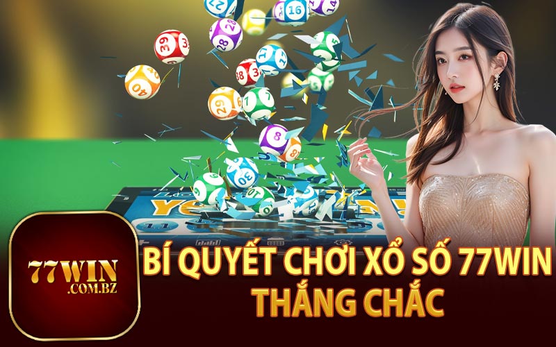 Bí Quyết Chơi Xổ Số 77Win Chắc Thắng