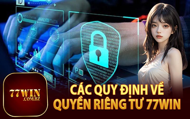 Các Quy Định Về Quyền Riêng Tư 77Win