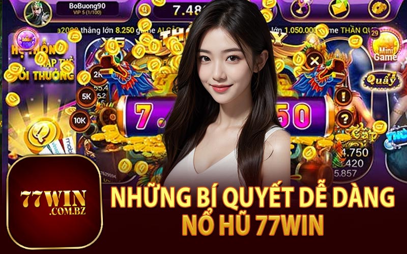 Bí Quyết Để Dễ Dàng Thắng Nổ Hũ 77Win