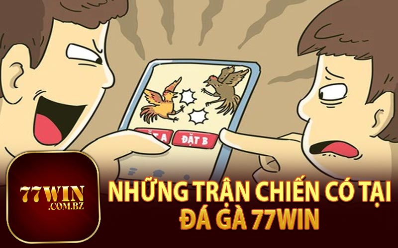 Những Trận Chiến Đá Gà 77Win Nổi Bật